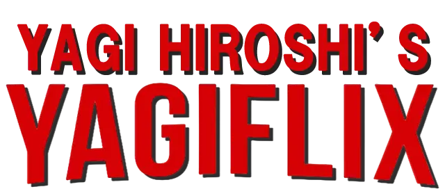 YAGI HIROSHI'S YAGIFLIX